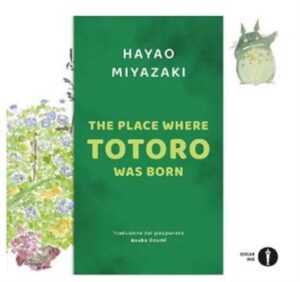 The Place Where Totoro Was Born - Oscar Ink - Mondadori - Italiano