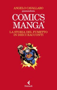 Comics e Manga – La Storia del Fumetto in Dieci Racconti – Feltrinelli Comics – Italiano pre