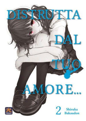 Distrutta dal Tuo Amore... 2 - Hikari - 001 Edizioni - Italiano