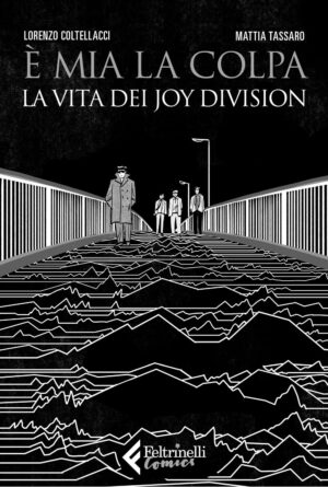 È Mia la Colpa - La Vita dei Joy Division - Feltrinelli Comics - Italiano