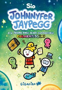 Johnnyfer Jaypegg e Il Tesoro degli Alieni Commestibili Coloratissimi – Gigaciao – Italiano graphic-novel