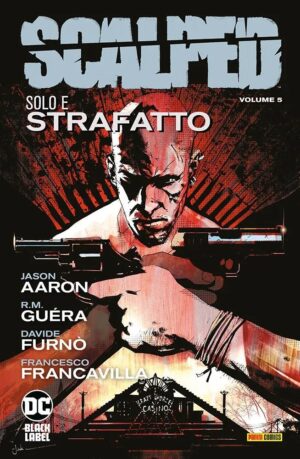 Scalped Vol. 5 - Solo e Strafatto - DC Black Label Hits - Panini Comics - Italiano