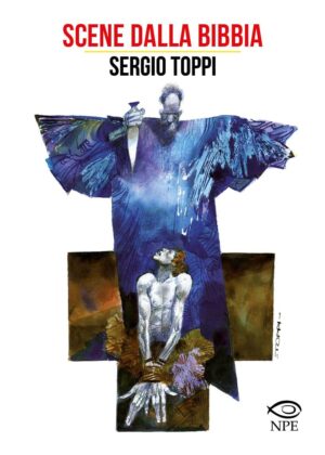 Scene dalla Bibbia - Sergio Toppi Collection - Edizioni NPE - Italiano