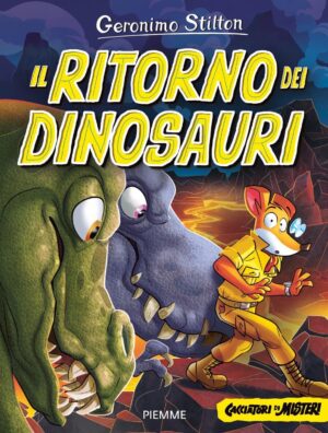 Geronimo Stilton - Cacciatori di Misteri: Il Ritorno dei Dinosauri - Piemme - Mondadori - Italiano