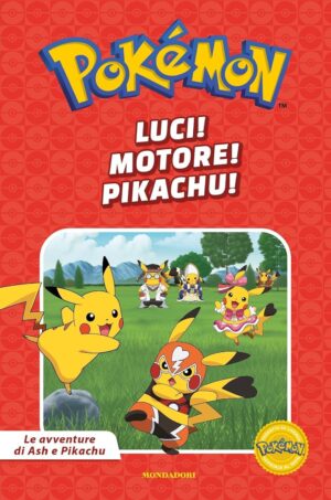 Pokemon - Le Avventure di Ash e Pikachu: Luci! Motore! Pikachu! - Mondadori - Italiano