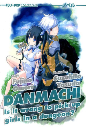 Danmachi Novel - Romanzo 1 - Is It Wrong to Pick Up a Girl in a Dungeon? - Jpop - Italiano