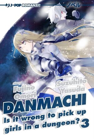 Danmachi Novel - Romanzo 3 - Is It Wrong to Pick Up a Girl in a Dungeon? - Jpop - Italiano