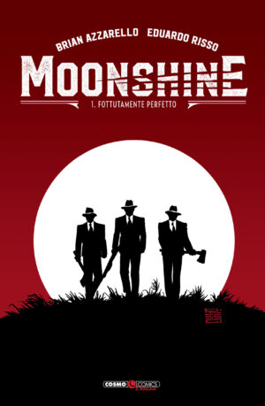 Moonshine Vol. 1 - Fottutamente Perfetto - Cosmo Comics Deluxe 15 - Editoriale Cosmo - Italiano