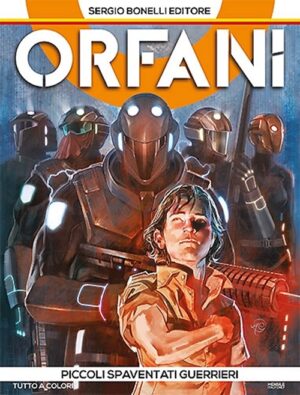 Orfani 1 - Piccoli Spaventati Guerrieri - Sergio Bonelli Editore - Italiano