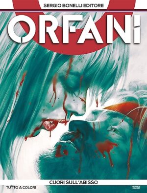 Orfani 10 - Cuori sull'Abisso - Sergio Bonelli Editore - Italiano