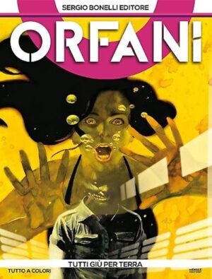 Orfani 11 - Tutti Giù per Terra - Sergio Bonelli Editore - Italiano
