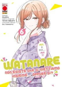Watanare – Non Esiste che ci Mettiamo Insieme!… Oppure Si? 6 – Panini Comics – Italiano news