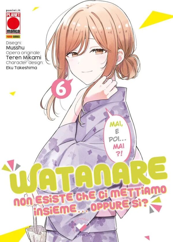 Watanare - Non Esiste che ci Mettiamo Insieme!... Oppure Si? 6 - Panini Comics - Italiano