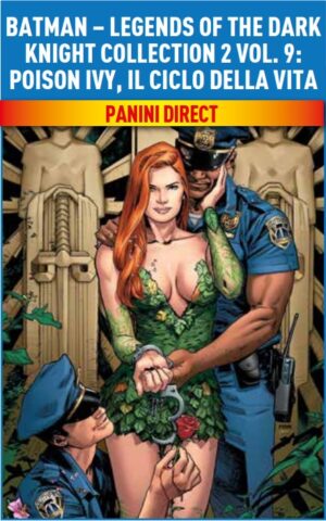 Batman - Legends of the Dark Knight Collection 2 Vol. 9 - Poison Ivy, Il Ciclo della Vita - Panini Comics - Italiano