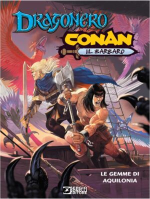 Conan il Barbaro / Dragonero - Le Gemme di Aquilonia - Sergio Bonelli Editore - Italiano