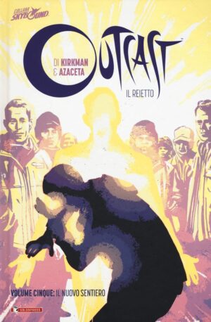 Outcast: Il Reietto Vol. 5 - Il Nuovo Sentiero - Cartonato - Skybound - Saldapress - Italiano