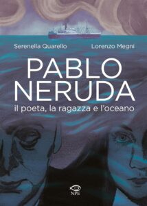 Pablo Neruda – Il Poeta, la Ragazza e l’Oceano – Edizioni NPE – Italiano pre