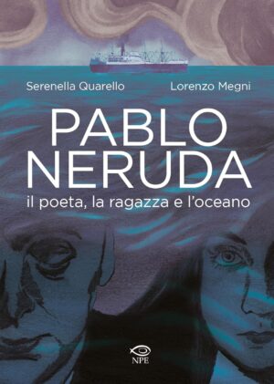 Pablo Neruda - Il Poeta, la Ragazza e l'Oceano - Edizioni NPE - Italiano