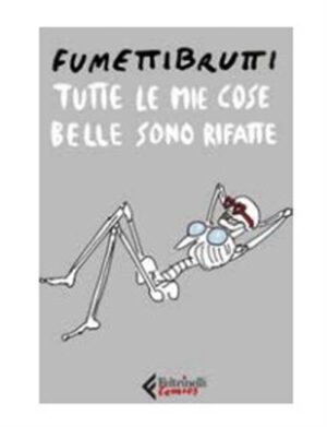 Tutte le Mie Cose Belle Sono Rifatte - Feltrinelli Comics - Italiano