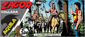 Le Strisce di Zagor - Collana Aquila 8 - L'Ultima Battaglia - Sergio Bonelli Editore - Italiano