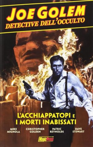 Joe Golem - Detective dell'Occulto 1 - L'Acchiappatopi e i Morti Inabissati - Magic Press - Italiano