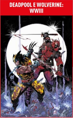 Deadpool e Wolverine - WWIII - Marvel Collection - Panini Comics - Italiano