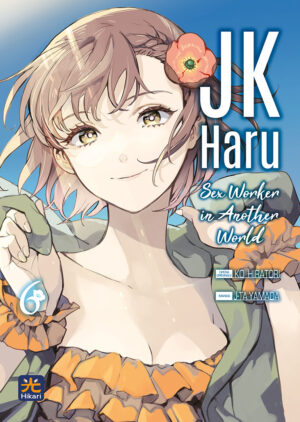 JK Haru - Sex Worker in Another World 6 - Hikari - 001 Edizioni - Italiano