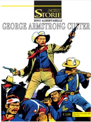 Le Storie 145 - Cult - George Armstrong Custer - Sergio Bonelli Editore - Italiano