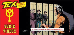 Le Strisce di Tex - Serie Vindex 10 - L'Orrendo Esperimento - Sergio Bonelli Editore - Italiano