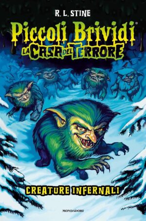 Piccoli Brividi - La Casa del Terrore: Creature Infernali - Mondadori - Italiano