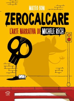 Zerocalcare - L'Arte Narrativa di Michele Rech - Edizioni NPE - Italiano