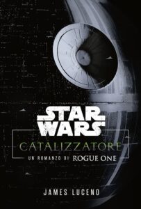 Star Wars Romanzi Catalizzatore – Un Romanzo di Rogue One – Panini Comics – Italiano news